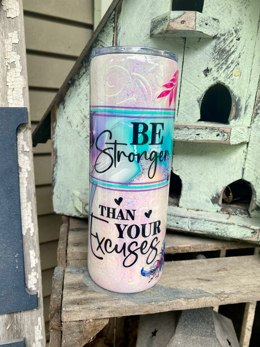 You are Stronger Than your Excuses Tumbler